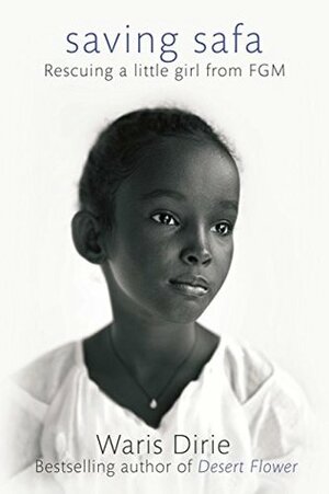 Saving Safa: Rescuing a Little Girl from FGM by Waris Dirie