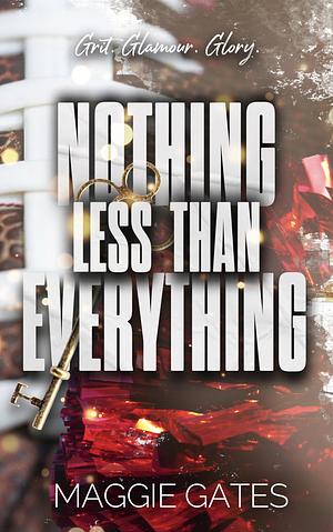 Nothing Less Than Everything by Maggie C. Gates