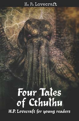 Four Tales of Cthulhu: H. P. Lovecraft for Young Readers by H.P. Lovecraft, Matthew MacDonald