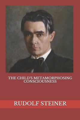 The Child's Metamorphosing Consciousness by 