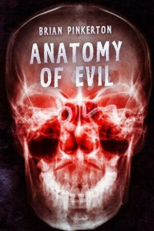 Anatomy of Evil by Brian Pinkerton