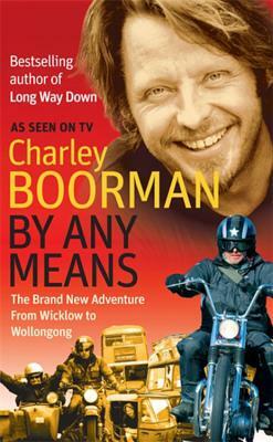 By Any Means: From Wicklow to Sydney by Charley Boorman
