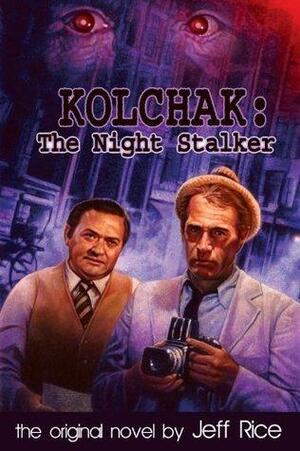 Kolchak: The Night Stalker by Jeff Rice, Jeff Rice