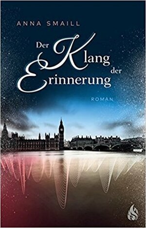 Der Klang der Erinnerung by Anna Smaill