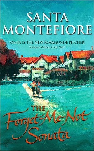 The Forget Me Not Sonata by Santa Montefiore