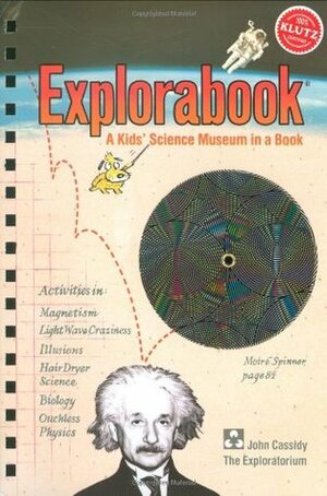 Explorabook: A Kids' Science Museum in a Book by The Exploratorium, John Cassidy