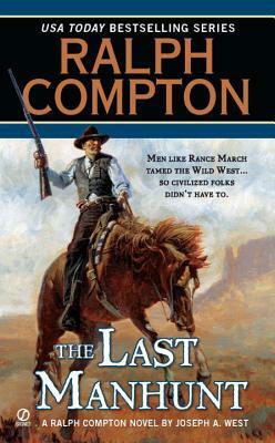 Ralph Compton the Last Manhunt by Ralph Compton, Joseph a. West