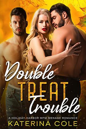 Double Treat Trouble by Katerina Cole, Katerina Cole