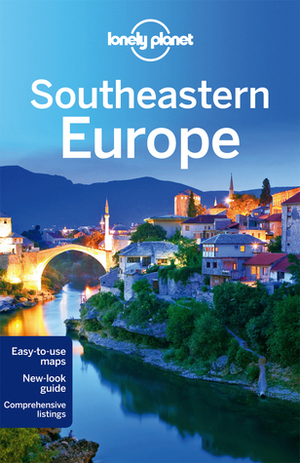 Lonely Planet Southeastern Europe by Marika McAdam, Peter Dragicevich, Alexis Averbuck, Chris Deliso, Mark Baker, James Bainbridge
