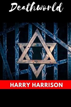 Deathworld by Harry Harrison by Harry Harrison, Harry Harrison