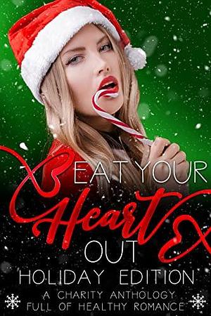 Eat Your Heart Out - Holiday Edition by Demelza Carlton, Linzi Basset, Linzi Basset, Lily Blue