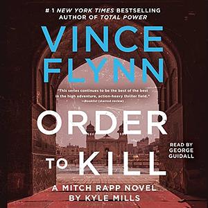 Order to Kill by Vince Flynn, Kyle Mills