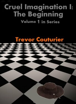 Cruel Imagination 1: The Beginning by Trevor Couturier, Diane Lebow
