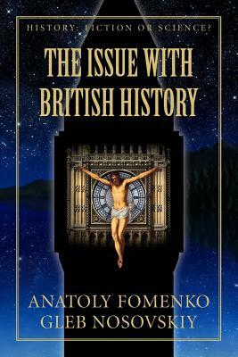 The Issue with British History by Gleb W. Nosovskiy, Anatoly T. Fomenko