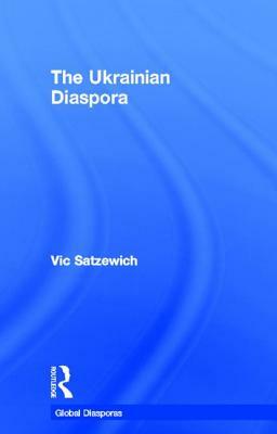 The Ukrainian Diaspora by Vic Satzewich