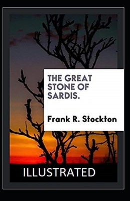 The Great Stone of Sardis Illustrated by Frank R. Stockton