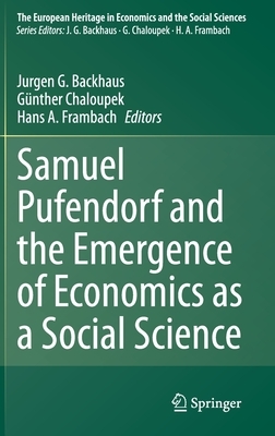 Samuel Pufendorf and the Emergence of Economics as a Social Science by 