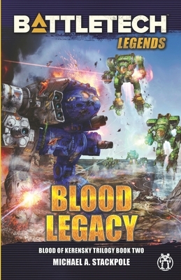 BattleTech Legends: Blood Legacy (Blood of Kerensky Trilogy, Book Two) by Michael a. Stackpole