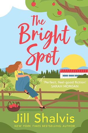 The Bright Spot: The Uplifting Novel of Love, Hope and the Family You Choose by Jill Shalvis