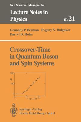 Crossover-Time in Quantum Boson and Spin Systems by Darryl D. Holm, Evgeny N. Bulgakov, Gennady P. Berman