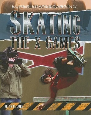 Skating the X Games by Allan B. Cobb