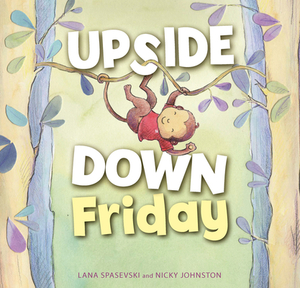 Upside-Down Friday by Lana Spasevski