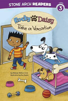 Rocky and Daisy Take a Vacation by Eva Sassin, Melinda Melton Crow