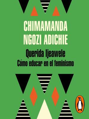 Querida Ijeawele. Cómo educar en el feminismo by Chimamanda Ngozi Adichie