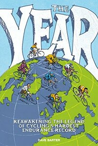The Year: Reawakening the legend of cycling's hardest endurance record by Dave Barter
