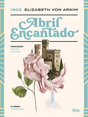 Abril Encantado by Elizabeth von Arnim