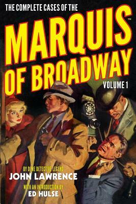 The Complete Cases of the Marquis of Broadway, Volume 1 by John Lawrence