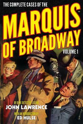 The Complete Cases of the Marquis of Broadway, Volume 1 by John Lawrence