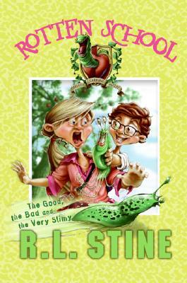 Rotten School #3: The Good, the Bad and the Very Slimy by R.L. Stine