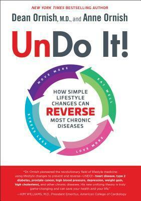 Undo It!: How Simple Lifestyle Changes Can Reverse Most Chronic Diseases by Anne Ornish, Dean Ornish