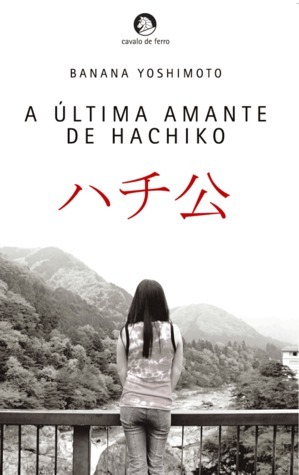 A Última Amante de Hachiko by Banana Yoshimoto