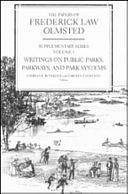 The Papers of Frederick Law Olmsted: Writings on Public Parks, Parkways, and Park Systems by Carolyn F. Hoffman, Charles E. Beveridge