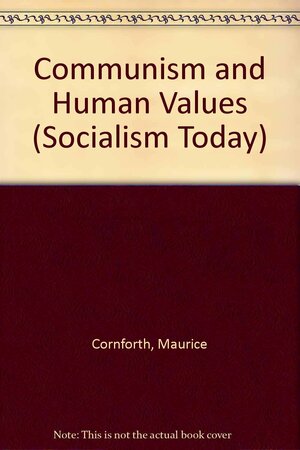 Communism And Human Values by Maurice Cornforth