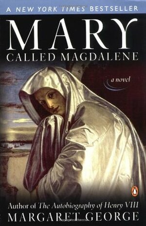 Mary, Called Magdalene by Margaret George