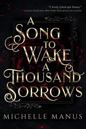 A Song to Wake a Thousand Sorrows: The Song Duology: Book One by Michelle Manus