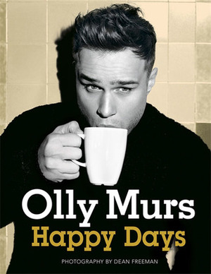 Happy Days: Official Illustrated Autobiography by Olly Murs