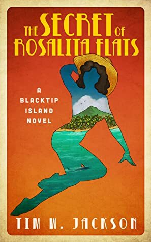 The Secret of Rosalita Flats - a Blacktip Island novel (Blacktip Island #2) by Tim W. Jackson