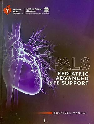 Pediatric Advanced Life Support: Provider Manual by American Heart Association, American Heart Association