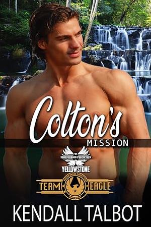 Colton's Mission by Kendall Talbot