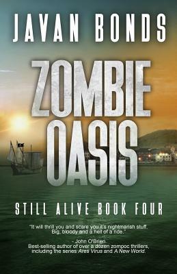 Zombie Oasis: Still Alive Book Four by Javan Bonds