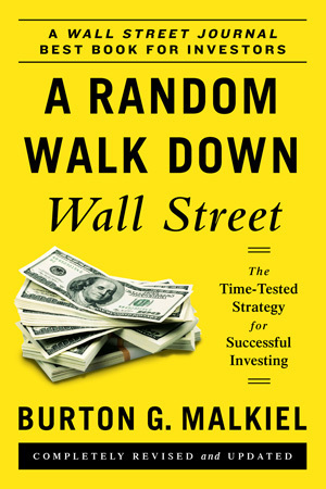 A Random Walk Down Wall Street; Including a Life-Cycle Guide to Personal Investing by Burton G. Malkiel