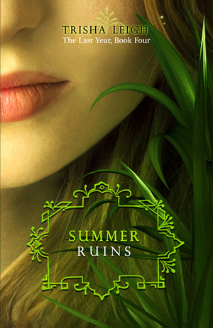 Summer Ruins by Trisha Leigh