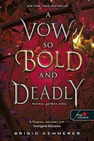 A Vow So Bold and Deadly - Merész, gyilkos eskü by Brigid Kemmerer