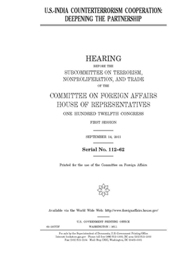 U.S.-India counterterrorism cooperation: deepening the partnership by United Stat Congress, Committee on Foreign Affairs (house), United States House of Representatives