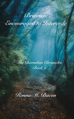 Brennen: Encouraged to Intercede by Ronna M. Bacon