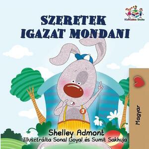 I Love to Tell the Truth: Hungarian edition by Kidkiddos Books, Shelley Admont